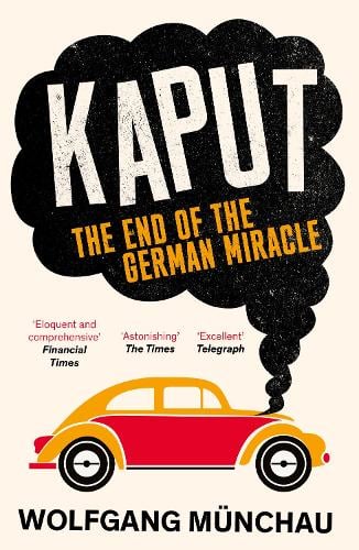 Kaput: The End of the German Miracle Wolfgang Münchau 9781800753457 book cover