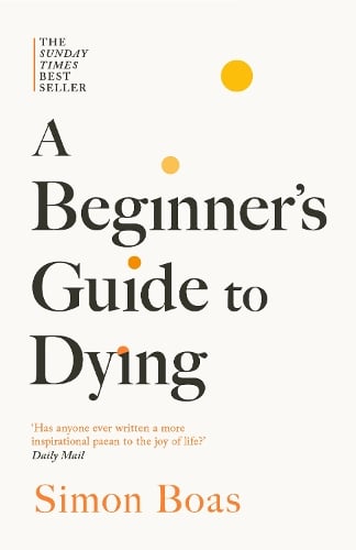 A Beginner's Guide to Dying Simon Boas 9781800755215 book cover