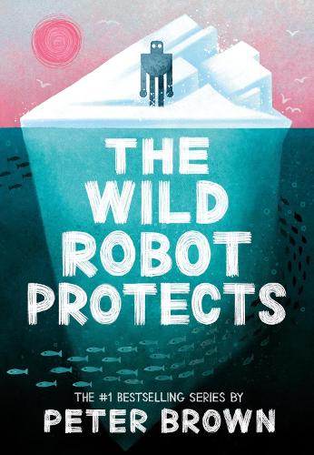 The Wild Robot Protects (The Wild Robot 3) Peter Brown 9781800784567 book cover