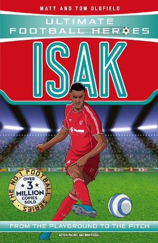 Ultimate Football Heroes: Isak (Goal Machines): Collect Them All! Matt Tom Oldfield, Ultimate Football Heroes 9781800786394 book cover