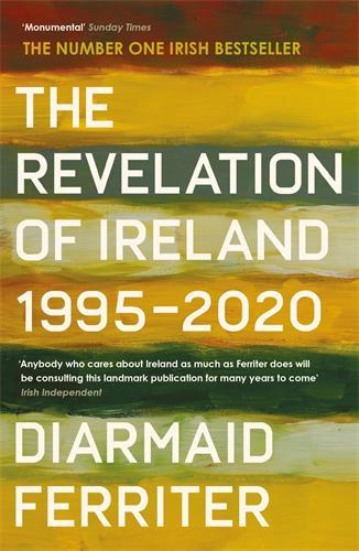 The Revelation of Ireland: 1995-2020 Diarmaid Ferriter 9781800810969 book cover