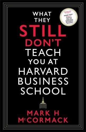 What They Still Dont Teach You At Harvard Business School Mark H. McCormack 9781800812192 book cover