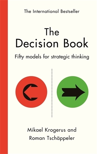 The Decision Book: Fifty models for strategic thinking (New Edition) Mikael Krogerus, Roman Tschäppeler 9781800815209 book cover