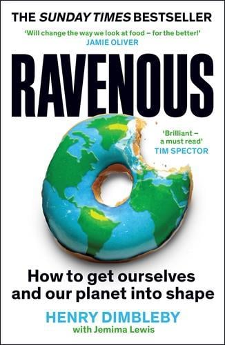 Ravenous: How to get ourselves and our planet into shape Henry Dimbleby, Jemima Lewis 9781800816527 book cover