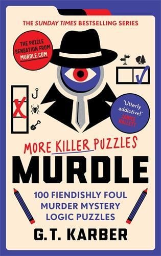Murdle: More Killer Puzzles: THE SUNDAY TIMES BESTSELLING SERIES: 100 Fiendishly Foul Murder Mystery Logic Puzzles (Book 2) G. T. Karber 9781800818057 book cover