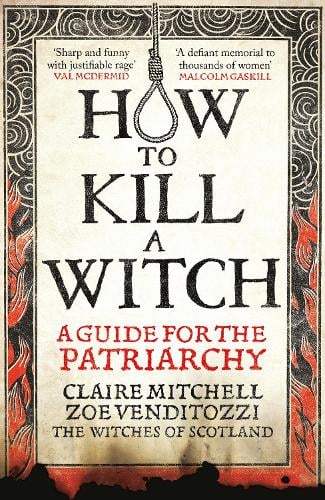 HOW TO KILL A WITCH: A Guide For The Patriarchy Claire Mitchell, Zoe Venditozzi 9781800961883 book cover