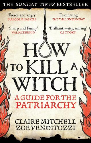HOW TO KILL A WITCH: A Guide For The Patriarchy Claire Mitchell, Zoe Venditozzi 9781800961906 book cover