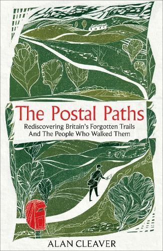 The Postal Paths: Rediscovering Britains Forgotten Trails And The People Who Walked Them Alan Cleaver 9781800962224 book cover