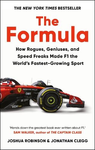 The Formula: How Rogues, Geniuses, and Speed Freaks Made F1 the World's Fastest-Growing Sport Joshua Robinson, Jonathan Clegg 9781800962453 book cover