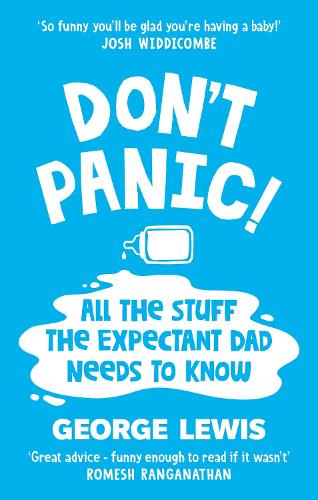 DON'T PANIC!: All the Stuff the Expectant Dad Needs to Know by the funniest dad on Instagram (Sara Cox BBC Radio2) George Lewis 9781800963450 book cover
