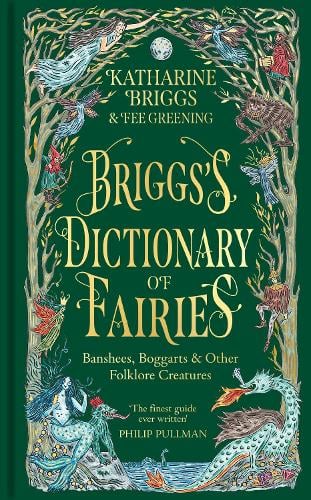 Briggs's Dictionary of Fairies: Banshees, Boggarts and Other Folklore Creatures Katharine Briggs, Fee Greening 9781800963504 book cover