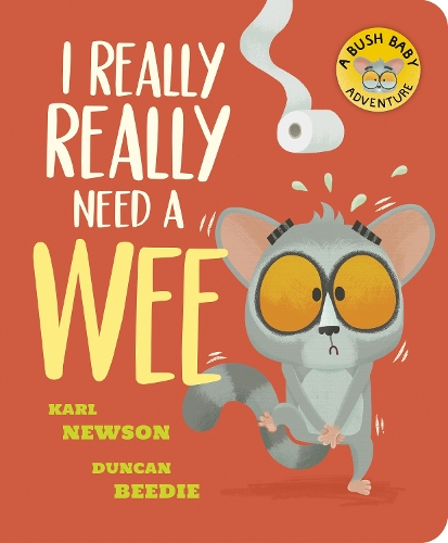 I Really, Really Need a Wee! - Bush Baby Adventure (Board book) Karl Newson, Duncan Beedie 9781801047432 book cover