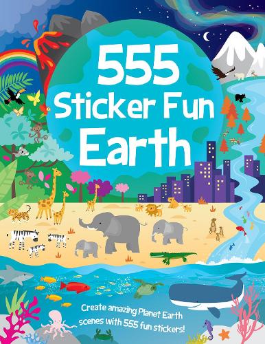 555 Sticker Fun - Earth Activity Book - 555 Sticker Fun Oakley Graham, Bethany Walker, Dan Crisp 9781801059282 book cover
