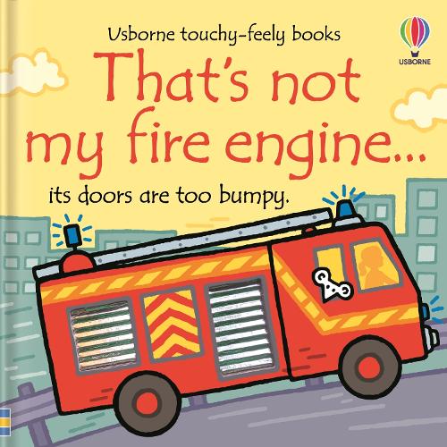 That's not my fire engine... - THAT'S NOT MY (Board book) Rachel Wells, Fiona Watt 9781801314855 book cover