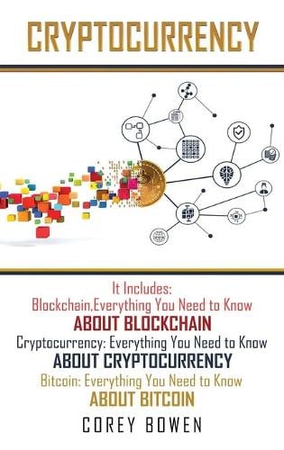 Cryptocurrency: 3 Manuscripts: Blockchain, Cryptocurrency, Bitcoin Corey Bowen 9781801587525 book cover