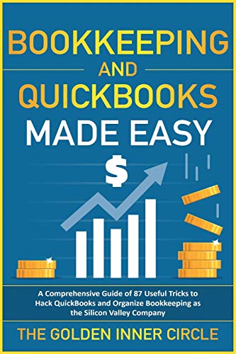 Bookkeeping and QuickBooks Made Easy: A Comprehensive Guide of 87 Useful Tricks to Hack QuickBooks and Organize Bookkeeping as a Silicon Valley Company - Tax Free Living Leonard Blanco 9781801845724 book cover