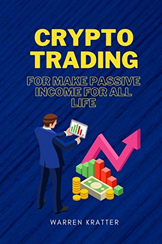Crypto Trading: find out how a small group of people are using bitcoin to create money Warren Kratter 9781801870665 book cover