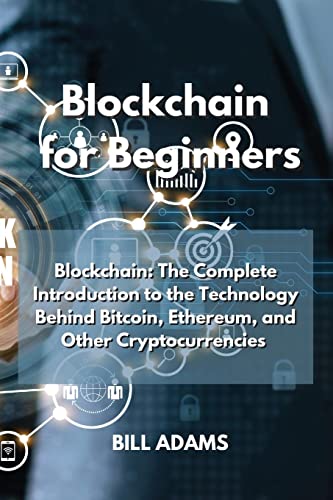 Blockchain for Beginners: Blockchain: The Complete Introduction to the Technology Behind Bitcoin, Ethereum, and Other Cryptocurrencies Bill Adams 9781801899871 book cover