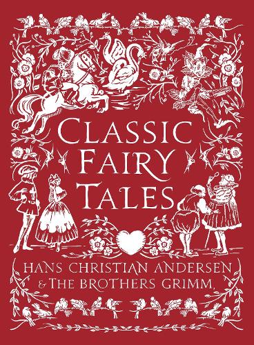 Classic Fairy Tales - Bloomsbury Illustrated Classic Collections Hans Christian Andersen, Jacob Grimm, Wilhelm Grimm, A. Duncan Carse, Charles Folkard, David Wardle 9781801997751 book cover