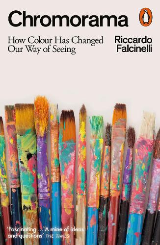 Chromorama: How Colour Changed Our Way of Seeing Riccardo Falcinelli 9781802060300 book cover
