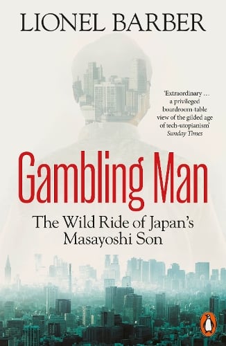 Gambling Man: The Wild Ride of Japans Masayoshi Son Lionel Barber 9781802060577 book cover