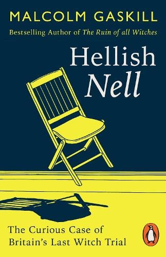Hellish Nell: Last of Britain's Witches Malcolm Gaskill 9781802061994 book cover