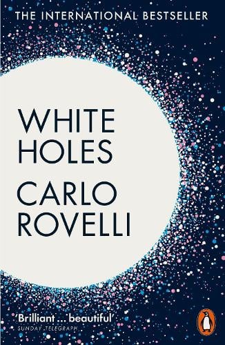 White Holes Carlo Rovelli, Simon Carnell 9781802062144 book cover
