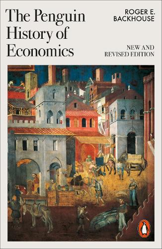 The Penguin History of Economics: New and Revised Roger E Backhouse 9781802063011 book cover