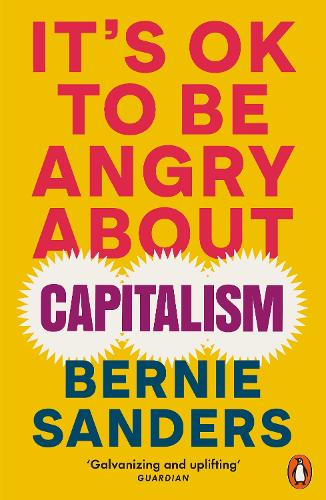It's OK To Be Angry About Capitalism Bernie Sanders 9781802063110 book cover