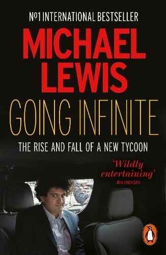 Going Infinite: The Rise and Fall of a New Tycoon Michael Lewis 9781802063516 book cover
