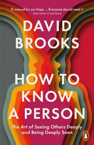 How To Know a Person: The Art of Seeing Others Deeply and Being Deeply Seen David Brooks 9781802064308 book cover