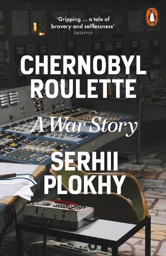 Chernobyl Roulette: A War Story Serhii Plokhy 9781802065053 book cover