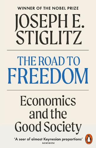 The Road to Freedom: Economics and the Good Society Joseph E. Stiglitz 9781802065350 book cover