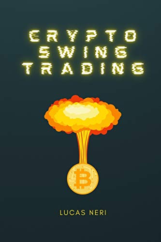 Crypto Swing Trading: create your future with cryptocurrencies through swing trading Lucas Neri 9781802237153 book cover