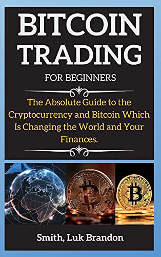Bitcoin Trading Strategies: The Absolute Guide to the Cryptocurrency and Bitcoin Which Is Changing the World and Your Finances. - Bitcoin 2 Luk Brandon Smith 9781802265521 book cover