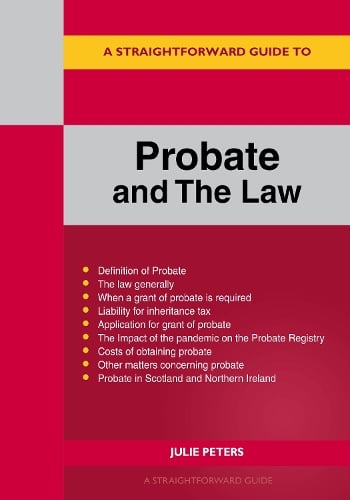 A Straightforward Guide to Probate and the Law: Revised Edition 2022 Julie Peters 9781802360516 book cover