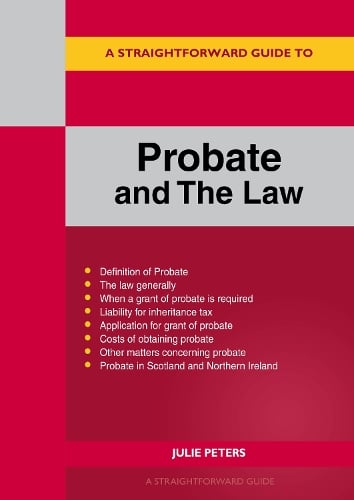 A Straightforward Guide to Probate and The Law: Revised Edition 2024 Julie Peters 9781802363685 book cover