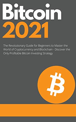 Bitcoin 2021 - The Rise of a New Monetary Standard: The Revolutionary Guide for Beginners to Master the World of Cryptocurrency and Blockchain - Discover the Only Profitable Bitcoin Investing Strategy Charles Swing, Masaru Nakamoto 9781802661736 book cover