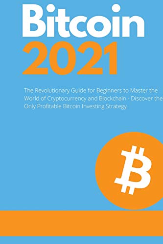 Bitcoin 2021 - The Rise of a New Monetary Standard: The Revolutionary Guide for Beginners to Master the World of Cryptocurrency and Blockchain - Discover the Only Profitable Bitcoin Investing Strategy Charles Swing, Masaru Nakamoto 9781802661743 book cover