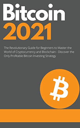 Bitcoin 2021 - The Rise of a New Monetary Standard: The Revolutionary Guide for Beginners to Master the World of Cryptocurrency and Blockchain - Discover the Only Profitable Bitcoin Investing Strategy Charles Swing, Masaru Nakamoto 9781802661774 book cover