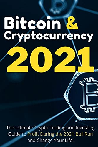Bitcoin and Cryptocurrency 2021 (2 Books in 1): The Ultimate Crypto Trading and Investing Guide to Profit During the 2021 Bull Run and Change Your Life! Charles Swing, Masaru Nakamoto 9781802661927 book cover