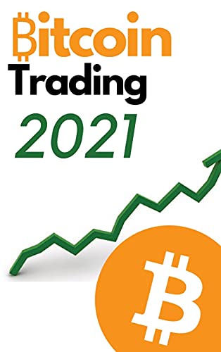 Bitcoin Trading 2021 - 2 Books in 1: Discover the Best Trading Strategies to to Build Wealth During the 2021 Bull Run (Futures, Options, DCA, Swing Trading and Day Trading Strategies Included!) Charles Swing, Masaru Nakamoto 9781802662016 book cover