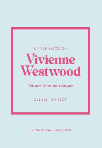 Little Book of Vivienne Westwood: The story of the iconic fashion house - Little Books of Fashion Glenys Johnson 9781802796452 book cover