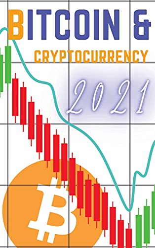 Bitcoin and Cryptocurrency 2021: The Only Guide You Need to Become a Market Wizard - Learn the Trading Secrets to Build Wealth During the 2021 Bull Run! Charles Swing, Masaru Nakamoto 9781802869293 book cover