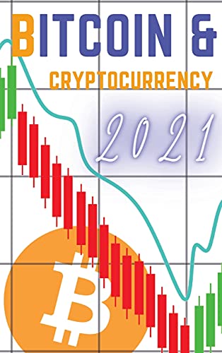 Bitcoin and Cryptocurrency 2021: The Only Guide You Need to Become a Market Wizard - Learn the Trading Secrets to Build Wealth During the 2021 Bull Run! Charles Swing, Masaru Nakamoto 9781802869477 book cover