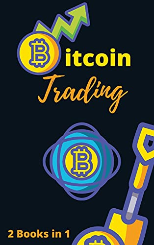 Bitcoin Trading for Beginners 2021 - 2 Books in 1: The Complete Crash Course to Master Cryptocurrency Trading and Become a Market Wizard Charles Swing, Masaru Nakamoto 9781802869484 book cover
