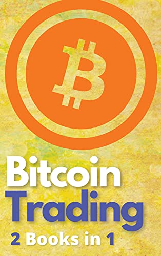 Bitcoin Trading 2 Books in 1: The Only BTC and Cryptocurrency Trading Guide that Teaches You How to Turn $100 Into Real Wealth - Powerful Day Trading and Investing Strategies Included! Charles Swing, Masaru Nakamoto 9781802869491 book cover