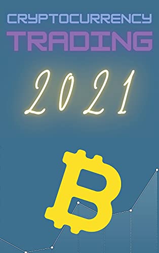 Cryptocurrency Trading 2021: Learn the Basics of Fundamental Analysis and the Candlestick and Chart Patterns to Make Money Trading Bitcoin and other Crypto! Charles Swing, Masaru Nakamoto 9781802869507 book cover