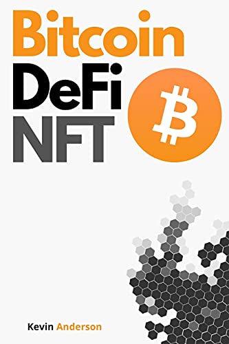 Bitcoin, DeFi and NFT - 2 Books in 1: Your Complete Guide to Become a Crypto Expert in 2 Weeks! Join the Blockchain Revolution and Understand How the Financial System will Change Forever! Kevin Anderson 9781802869576 book cover