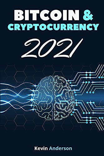 Bitcoin and Cryptocurrency 2021 - 2 Books in 1: Join the Financial Revolution powered by the Blockchain and Build Generational Wealth During this Incredible Bull Run! Kevin Anderson 9781802869583 book cover
